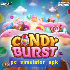 pc simulator apk dinheiro infinito